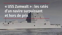 « USS Zumwalt » : les ratés d’un navire surpuissant et hors de prix