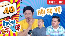 Hẻm Không Sợ Vợ - Tập 40: Hội Không Sợ Vợ