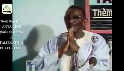 Quand Cheikh Anta DIOP parlait des effets de l'aliénation culturelle