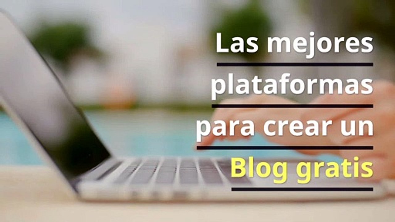 Las mejores plataformas para crear un Blog gratis
