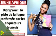 Diary Sow : Jeune Afrique annonce une fugue, le consulat Sénégalais brise le silence