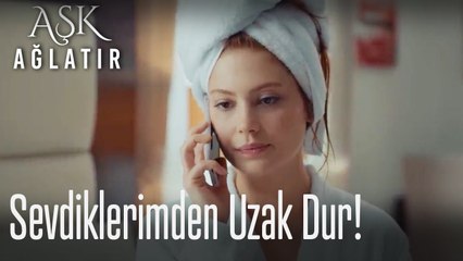 Sevdiklerimden uzak dur! 