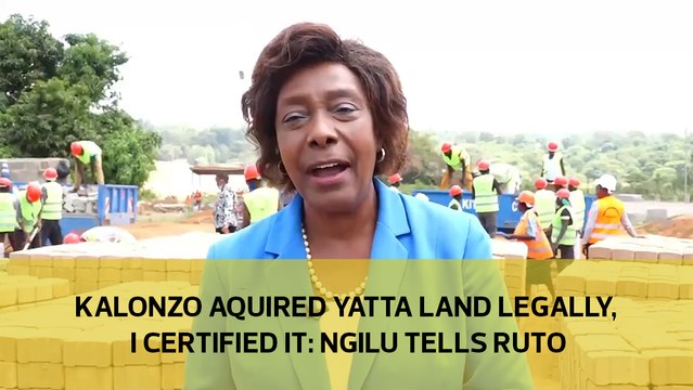 Kalonzo acquired Yatta land legally, I certified it: Ngilu tells Ruto
