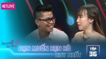 Bạn Muốn Hẹn Hò Hay Nhất - Tập 36: Em là cô gái bình thường, không ngại cùng anh vượt qua khó khăn