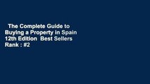The Complete Guide to Buying a Property in Spain 12th Edition  Best Sellers Rank : #2