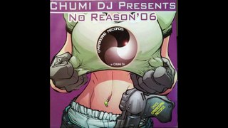 Chumi DJ presents No Reason '06 - No Reason (Chulo Project Remix)