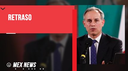 LÓPEZ-GATELL ADMITE RETRASO DE VACUNAS HASTA EL 15 DE FEBRERO