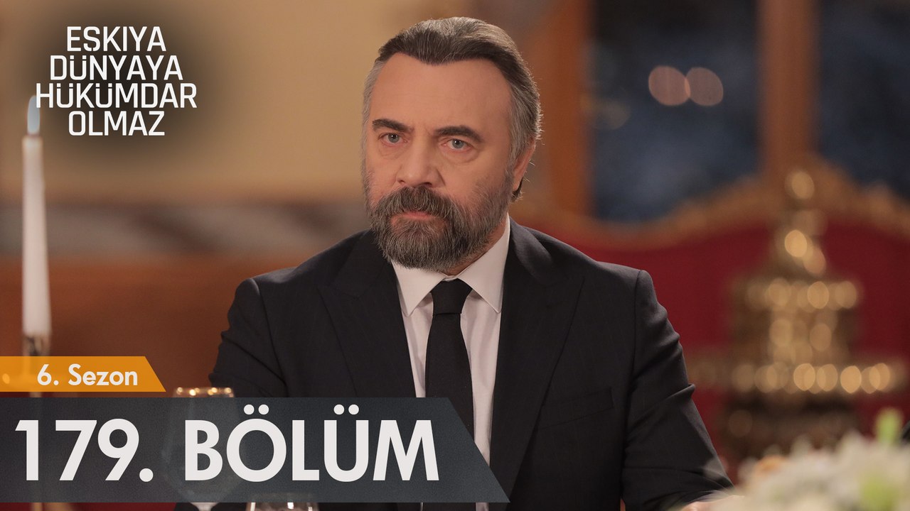 Eşkıya Dünyaya Hükümdar Olmaz 179. Bölüm