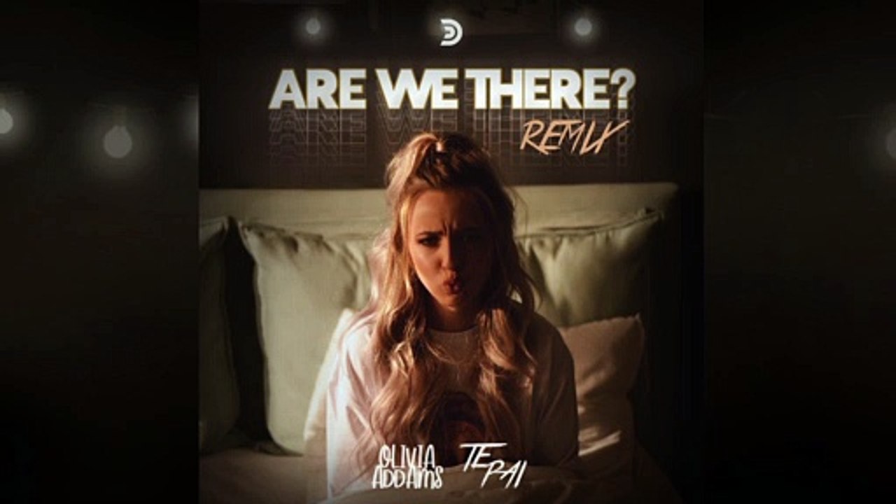 Olivia Addams, Te Pai - Are We There_ _ Te Pai Remix