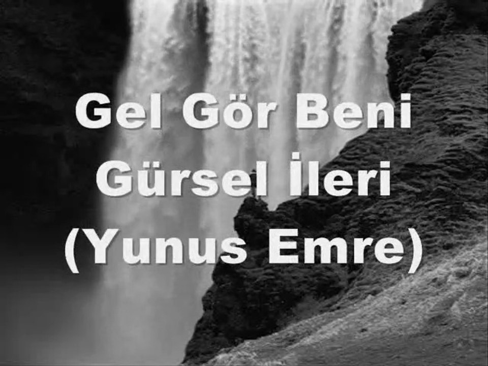 Gürsel İleri - Gel Gör Beni (Yunus Emre)