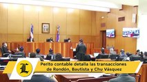 Perito contable detalla las transacciones de Rondón, Bautista y Chu Vásquez