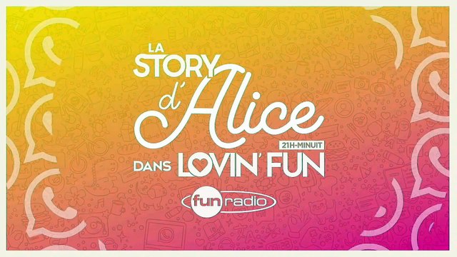 La Story d'Alice dans Lovin'Fun - L'intégrale du 19 janvier