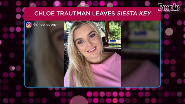 Chloe Trautman Says She Is Leaving Siesta Key After Filming 'Became Extremely Toxic'
