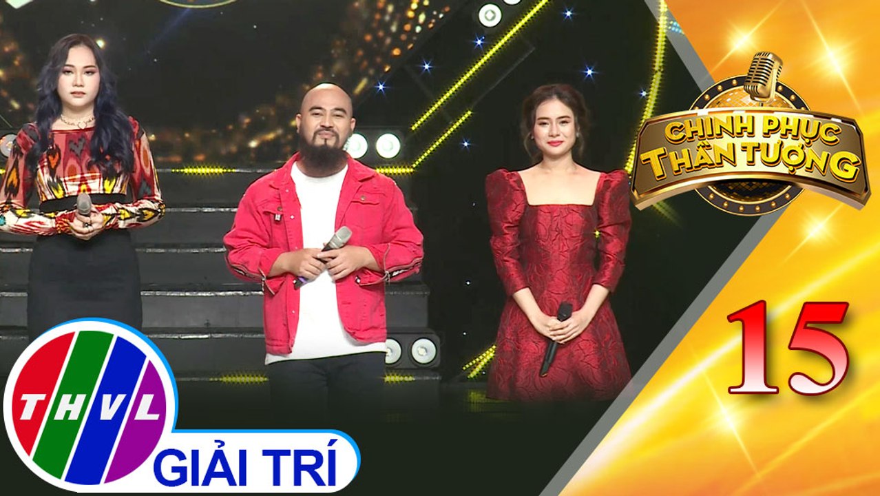 Chinh phục thần tượng - Tập 15 : Yêu - Phương Quỳnh, Y Dzăng Arul, Ngọc Xuyên