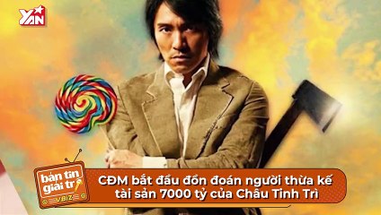 CĐM bắt đầu đồn đoán người thừa kế tài sản 7000 tỷ của Châu Tinh Trì