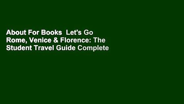 About For Books Let's Go Rome, Venice & Florence: The Student Travel Guide Complete