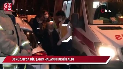 Üsküdar'da bir şahıs halasını rehin aldı