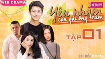 Yêu Nhầm Con Gái Ông Trùm - Tập 01 | Web Drama 2019 | Harry Lu, Sĩ Thanh, Tùng Min, Trịnh Thảo