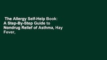 The Allergy Self-Help Book: A Step-By-Step Guide to Nondrug Relief of Asthma, Hay Fever,