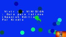Vivir con VIH/SIDA : Guia para latinos (Spanish Edition)  For Kindle