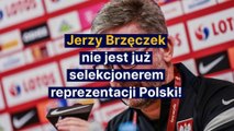 Jerzy Brzęczek zwolniony z reprezentacji Polski