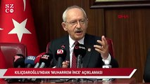 Kılıçdaroğlu’ndan ‘Muharrem İnce’ açıklaması