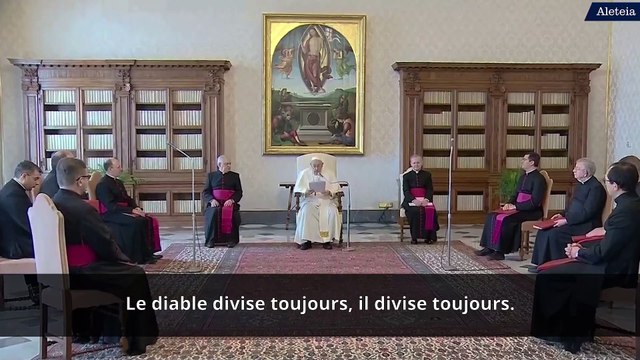 Pape François : Le diable est rusé, il divise toujours