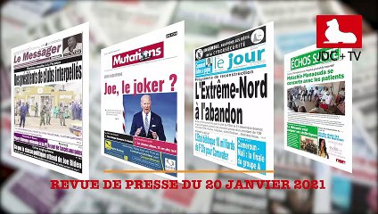 REVUE DE PRESSE CAMEROUNAISE DU 20 JANVIER 2021