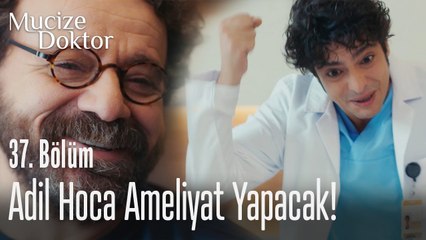 Adil hoca ameliyat yapacak! - Mucize Doktor 37. Bölüm