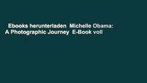 Ebooks herunterladen  Michelle Obama: A Photographic Journey  E-Book voll