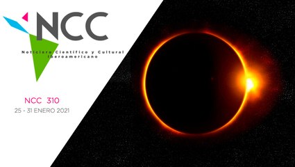 Noticiero Científico y Cultural Iberoamericano, emisión 310. 25 al 31 de enero 2021