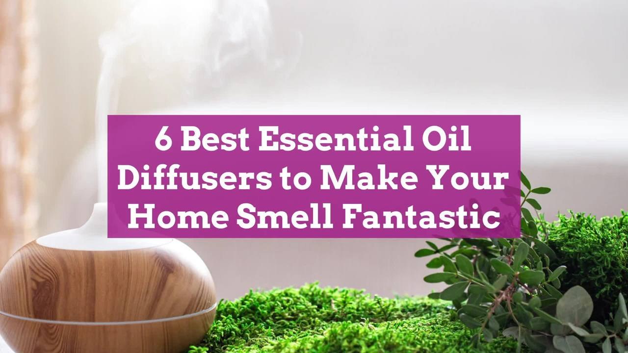 6 Best Essential Oil Diffusers to Make Your Home Smell Fantastic