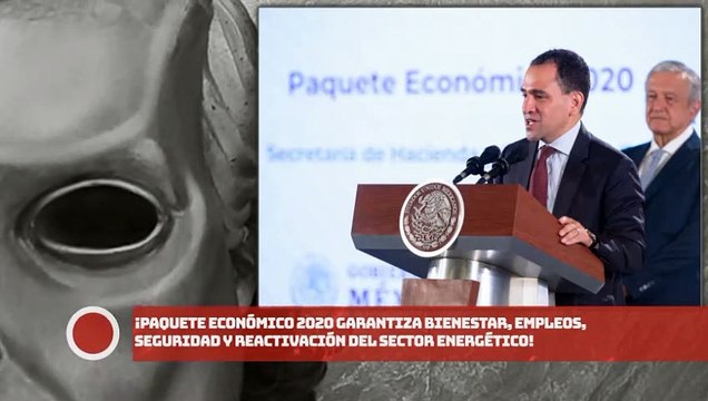¡Paquete Económico 2020 garantiza bienestar, empleos, seguridad y reactivación del sector energético!