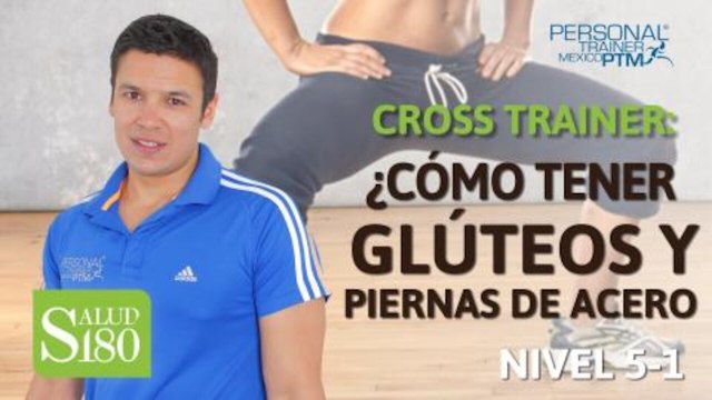 Glúteos y piernas de acero: Cross trainer