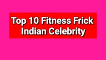  Top 10 Most Incredible Fitness Freak Indian Celebrities
