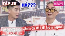 Các Ông Bố Nói Gì - Tập 38: Cưới vợ nhỏ hơn 11 TUỔI, Khánh Đơn ' bay nhảy' ở ngoài để xả stress