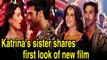 Katrina's sister Isabelle unveils first look of her new film