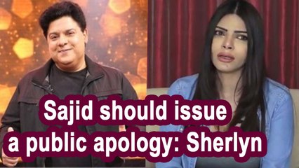 Sherlyn Chopra: Sajid Khan should issue a public apology