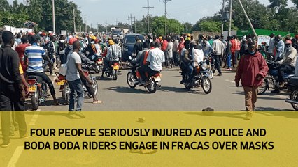 Four people seriously injured as police and Boda Boda riders engage in a fracas over masks