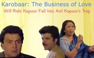 Will Rishi Kapoor Fall Into Anil Kapoor's Trap | Karobaar: The Business of Love (2000) | Rishi Kapoor | Juhi Chawla | Himani Shivpuri | Part 11