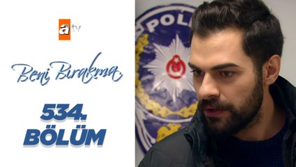 Beni Bırakma 534. Bölüm