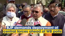BJP demands deployment of central forces ahead of WB polls