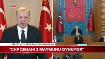 Cumhurbaşkanı Erdoğan: CHP Cenahı 3 Maymunu Oynuyor