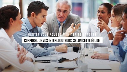 Mentir vous pousse à imiter le langage corporel de vos interlocuteurs, selon cette étude