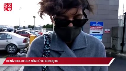 Deniz Bulutsuz SÖZCÜ'ye konuştu