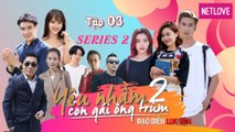 Yêu Nhầm Con Gái Ông Trùm - Series 2 - Tập 03 | Web Drama 2019 | Jang Mi, Samuel An, Quang Bảo