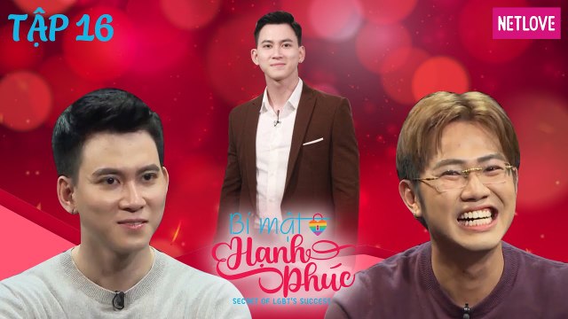 Bí Mật Hạnh Phúc - Tập 16: Chàng Trai Hy Sinh Hạnh Phúc Cá Nhân Vì Một Cộng Đồng LGBT Lành Mạnh