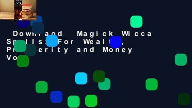 Downlaod Magick Wicca Spells: For Wealth, Prosperity and Money Voll