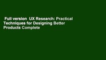 Full version  UX Research: Practical Techniques for Designing Better Products Complete