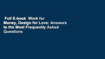 Full E-book  Work for Money, Design for Love: Answers to the Most Frequently Asked Questions